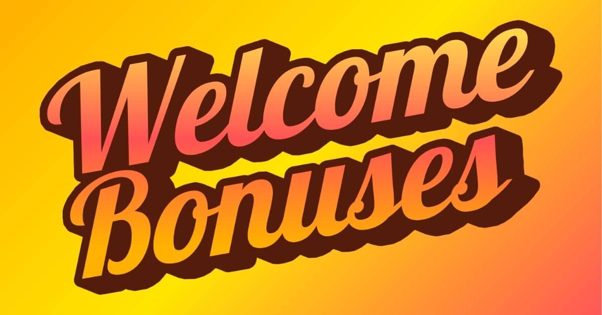 Welcome Bonuses